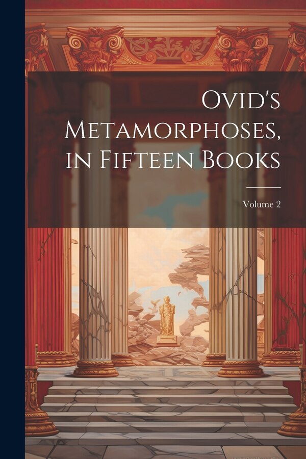 Ovid's Metamorphoses in Fifteen Books; Volume 2 by Anonymous, Paperback | Indigo Chapters