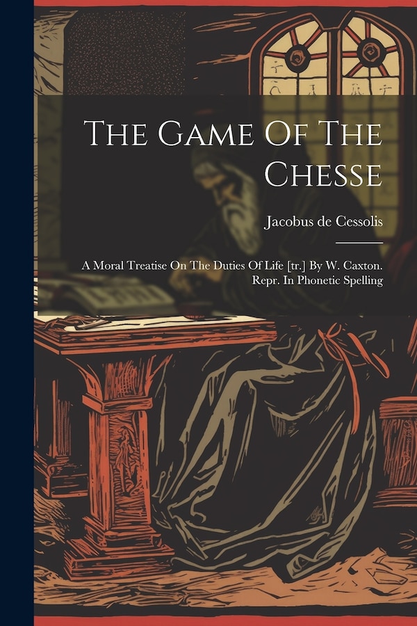 The Game Of The Chesse by Jacobus De Cessolis, Paperback | Indigo Chapters