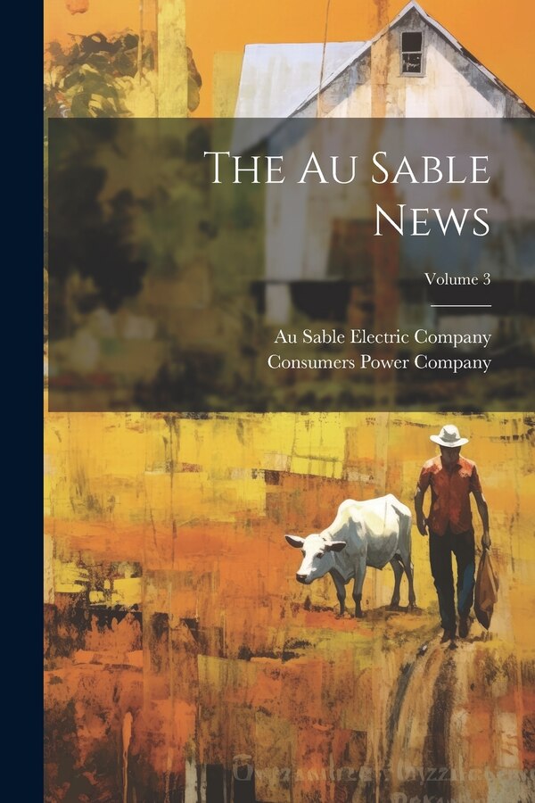The Au Sable News; Volume 3 by Consumers Power Company (Mich ), Paperback | Indigo Chapters