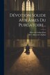 Dévotion Solide Aux Âmes Du Purgatoire. by Albert De L'enfant Jésus, Paperback | Indigo Chapters