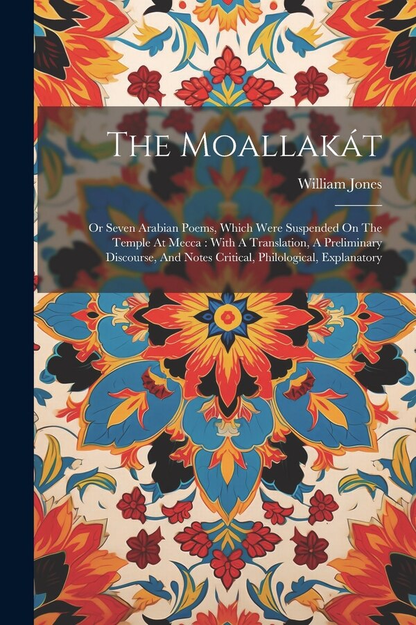 The Moallakát by William Jones, Paperback | Indigo Chapters