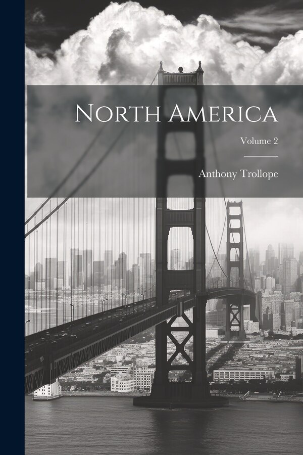 North America; Volume 2 by Anthony Trollope, Paperback | Indigo Chapters