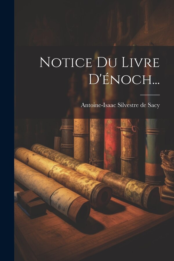 Notice Du Livre D'énoch. by Antoine-isaac Silvestre De Sacy, Paperback | Indigo Chapters