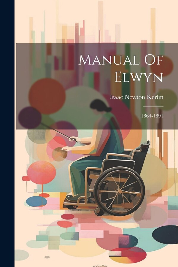 Manual Of Elwyn by Isaac Newton Kerlin, Paperback | Indigo Chapters