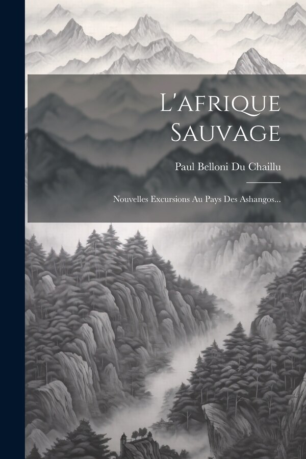 L'afrique Sauvage by Paul Belloni Du Chaillu, Paperback | Indigo Chapters
