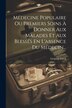 Médecine Populaire Ou Premiers Soins À Donner Aux Malades Et Aux Blessés En L'absence Du Médecin. by Léopold Turck, Paperback | Indigo Chapters
