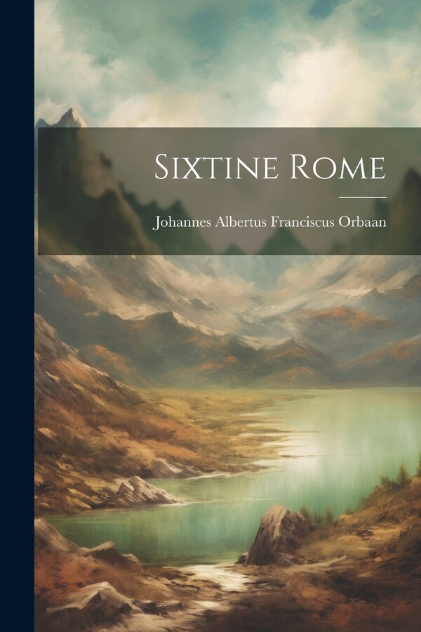 Sixtine Rome by Johannes Albertus Franciscus Orbaan, Paperback | Indigo Chapters