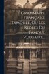 Grammaire Française Tamoule Où Les Règles Du Tamoul Vulgaire. by Anonymous, Paperback | Indigo Chapters