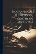 Biographical Illstory of Northern Michigan by Anonymous, Paperback | Indigo Chapters