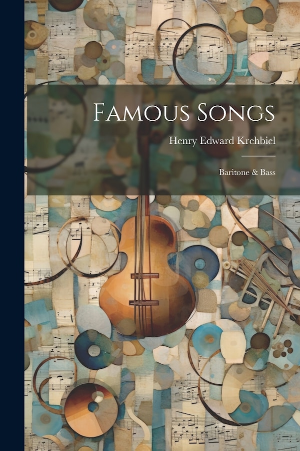 Famous Songs by Henry Edward Krehbiel, Paperback | Indigo Chapters