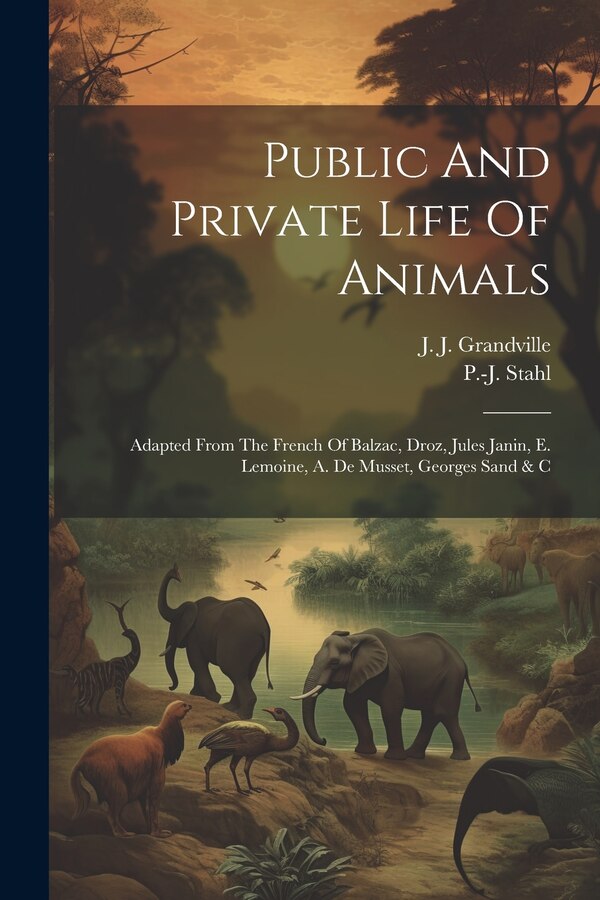 Public And Private Life Of Animals by P -J Stahl, Paperback | Indigo Chapters