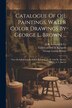 Catalogue Of Oil Paintings Water Color Drawings By George L. Brown . by George Loring Brown