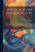 Spherical Waves and Shocks. Part I by Gerald B Whitham, Paperback | Indigo Chapters