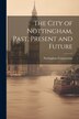 The City of Nottingham Past Present and Future by Nottingham Corporation, Paperback | Indigo Chapters