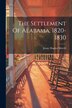 The Settlement Of Alabama 1820-1830 by Jenny Hughes Morrill, Paperback | Indigo Chapters