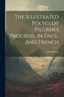The Illustrated Polyglot Pilgrim's Progress. In Engl. And French by John Bunyan, Paperback | Indigo Chapters