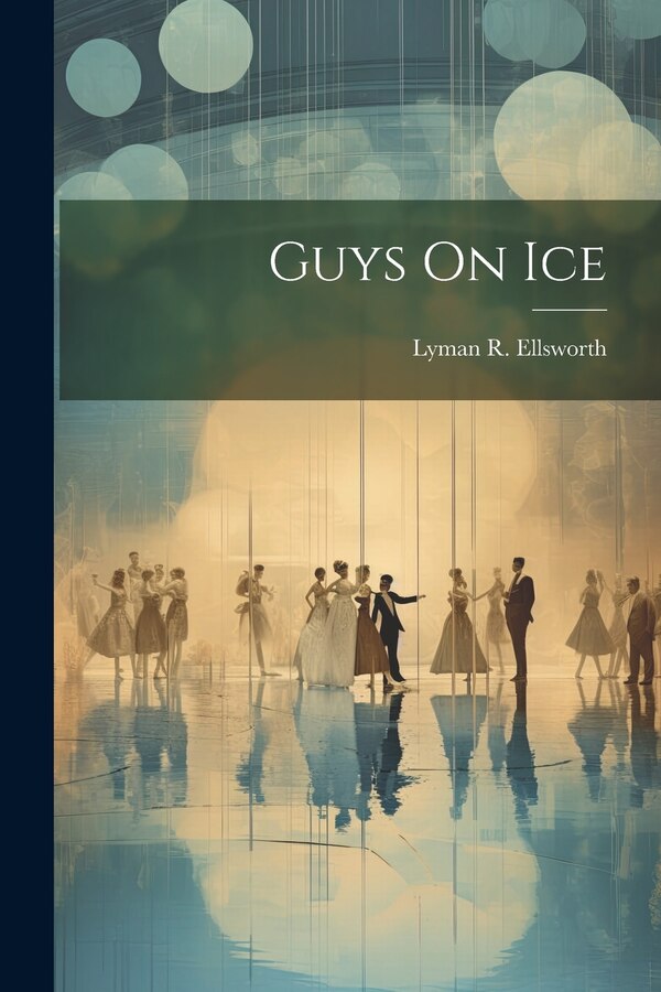 Guys On Ice by Lyman R Ellsworth, Paperback | Indigo Chapters