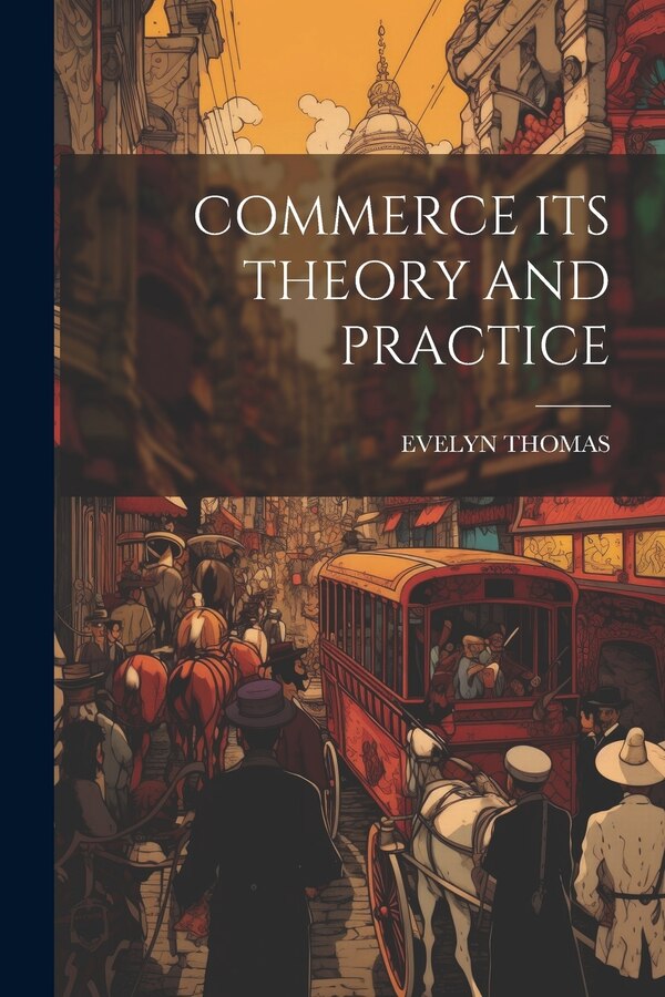 Commerce Its Theory and Practice by Evelyn Thomas, Paperback | Indigo Chapters