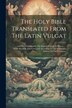 The Holy Bible Translated From The Latin Vulgat by Anonymous, Paperback | Indigo Chapters