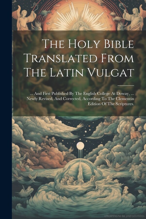The Holy Bible Translated From The Latin Vulgat by Anonymous, Paperback | Indigo Chapters