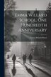 Emma Willard School One Hundredth Anniversary by N y ) Emma Willard School (Troy