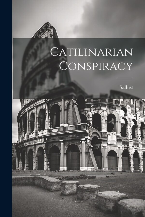Catilinarian Conspiracy by Sallust, Paperback | Indigo Chapters