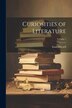 Curiosities of Literature; Volume 1 by Isaac Disraeli, Paperback | Indigo Chapters