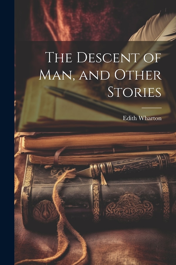 The Descent of Man and Other Stories by Edith Wharton, Paperback | Indigo Chapters