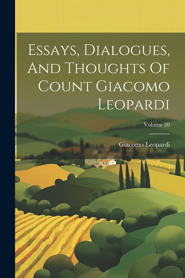 Essays Dialogues And Thoughts Of Count Giacomo Leopardi; Volume 20, Paperback | Indigo Chapters