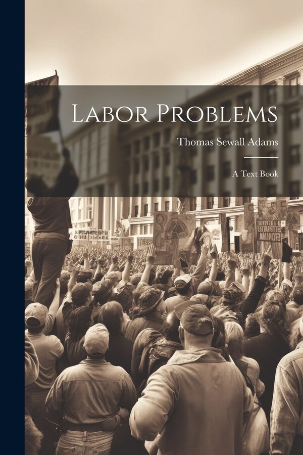 Labor Problems by Adams Thomas Sewall, Paperback | Indigo Chapters