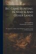 Big Game Hunting In Africa And Other Lands by Axel Lundeberg, Paperback | Indigo Chapters