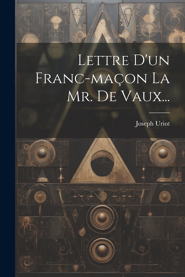 Lettre D'un Franc-maçon La Mr. De Vaux. by Joseph Uriot