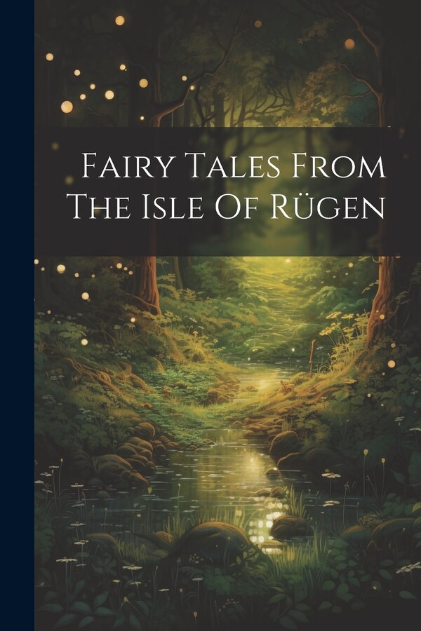 Fairy Tales From The Isle Of Rügen by Anonymous, Paperback | Indigo Chapters