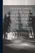 Hidden Saints Life Of Soeur Marie [m. Ock] By The Author Of 'wild Times' by Cecilia Mary Caddell, Paperback | Indigo Chapters