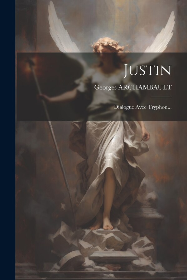 Justin by Georges Archambault, Paperback | Indigo Chapters