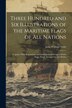 Three Hundred and Six Illustrations of the Maritime Flags of All Nations by John William Norie, Paperback | Indigo Chapters