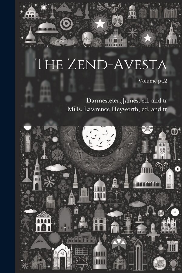 The Zend-Avesta; Volume pt.2 by James 1849-1894 Darmesteter, Paperback | Indigo Chapters