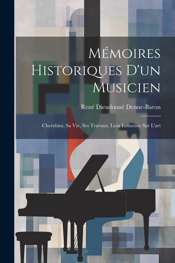 Mémoires Historiques D'un Musicien by René Dieudonné Denne-Baron, Paperback | Indigo Chapters