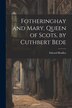 Fotheringhay and Mary Queen of Scots by Cuthbert Bede by Edward Bradley, Paperback | Indigo Chapters