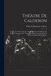 Théâtre De Calderon by Pedro Calderón De La Barca