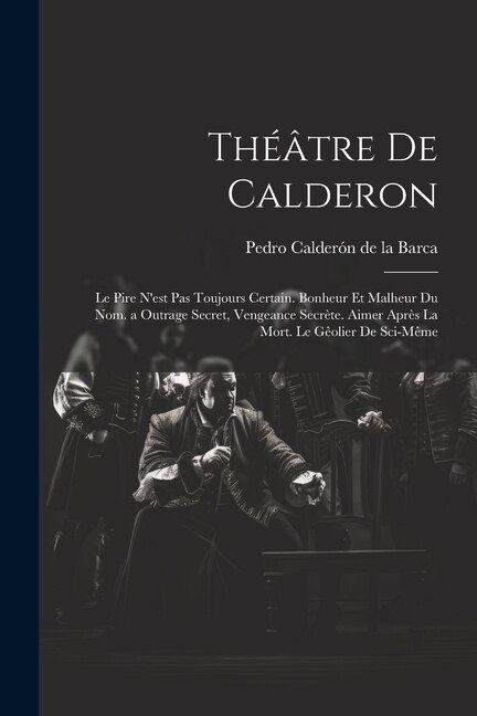 Théâtre De Calderon by Pedro Calderón De La Barca, Paperback | Indigo Chapters