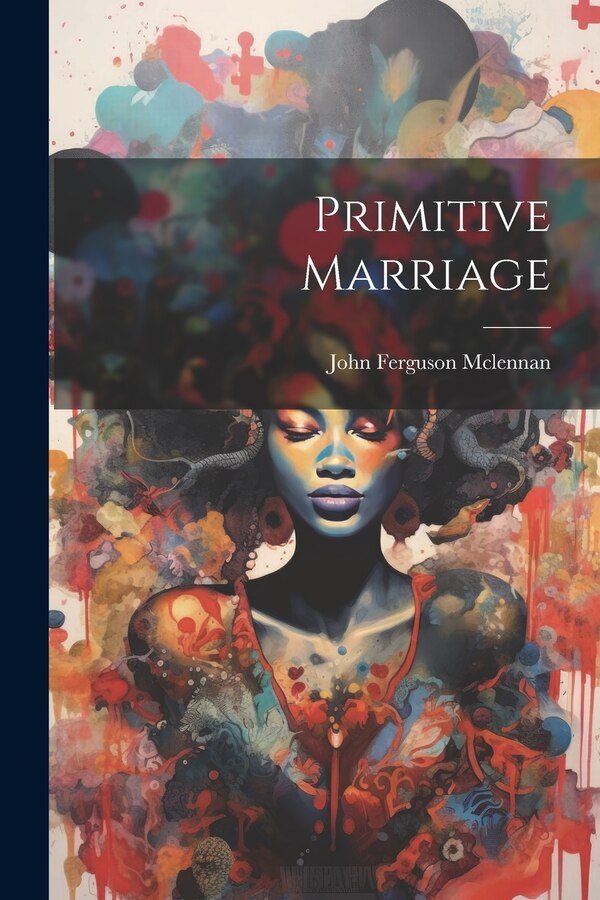 Primitive Marriage by Mclennan John Ferguson, Paperback | Indigo Chapters
