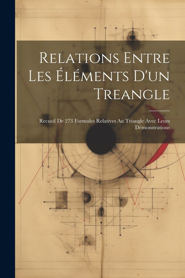Relations Entre Les Éléments D'un Treangle by Anonymous, Paperback | Indigo Chapters