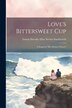 Love's Bittersweet Cup by Emma Dorothy Eliza Nevitte Southworth, Paperback | Indigo Chapters