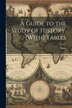 A Guide to the Study of History. [With] Tables, Paperback | Indigo Chapters
