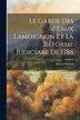 Le Garde Des Sceaux Lamoignon Et La Réförme Judiciare De 1788 by Marcel Marion, Paperback | Indigo Chapters