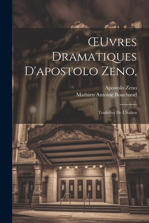 OEuvres Dramatiques D'apostolo Zeno, Paperback | Indigo Chapters
