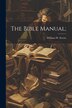 The Bible Manual; by William W [From Old Catalog] Everts, Paperback | Indigo Chapters