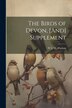 The Birds of Devon [And] Supplement by W S M D'Urban, Paperback | Indigo Chapters