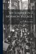My Summer in a Mormon Village by Florence Merriam Bailey, Paperback | Indigo Chapters